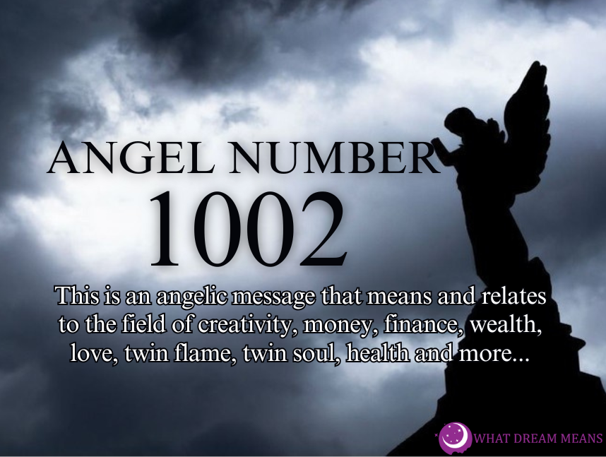 1002 Angel Number Meaning: Spiritual, Biblical & Twin Flame Numerology