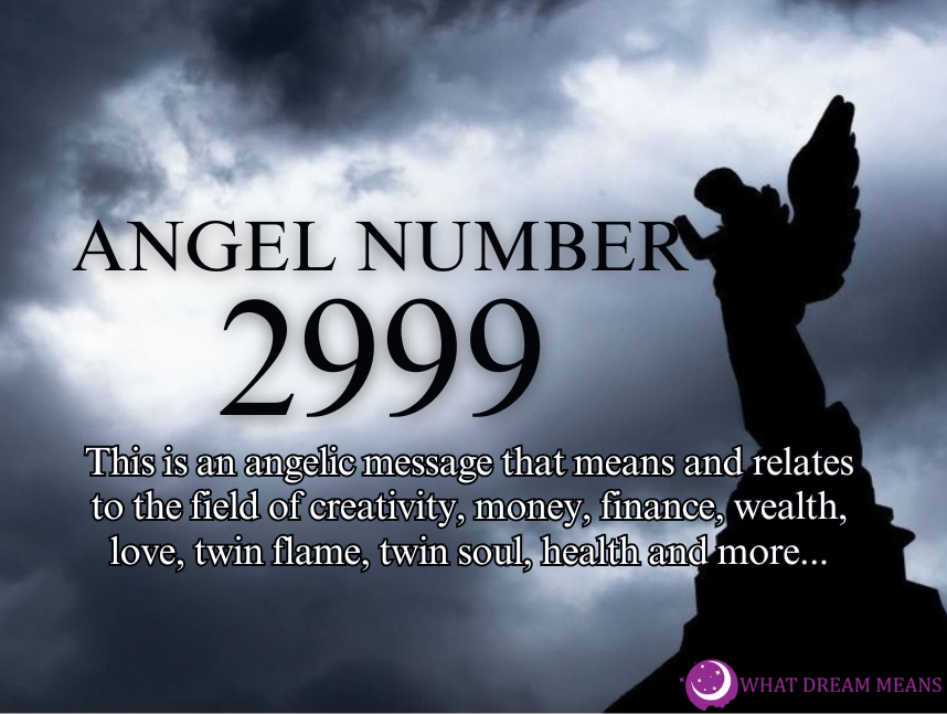 2999 Angel Number Meaning: Spiritual, Biblical & Twin Flame Numerology