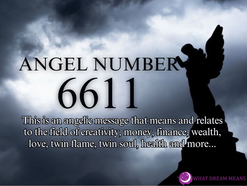 6611 Angel Number Meaning: Spiritual, Biblical & Twin Flame Numerology