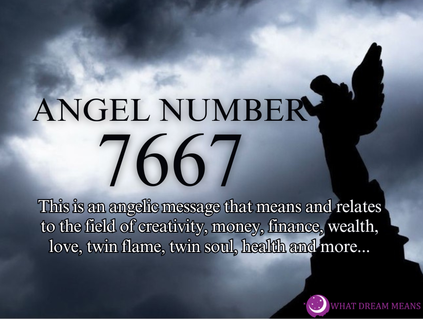 7667 Angel Number Meaning: Spiritual, Biblical & Twin Flame Numerology